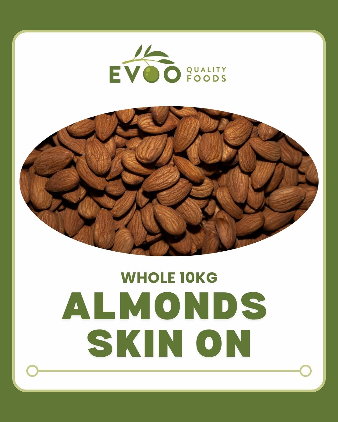 Almonds Whole Skin On (22/24) 10kg Bag Evoo QF