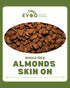 Almonds Whole Skin On (22/24) 10kg Bag Evoo QF