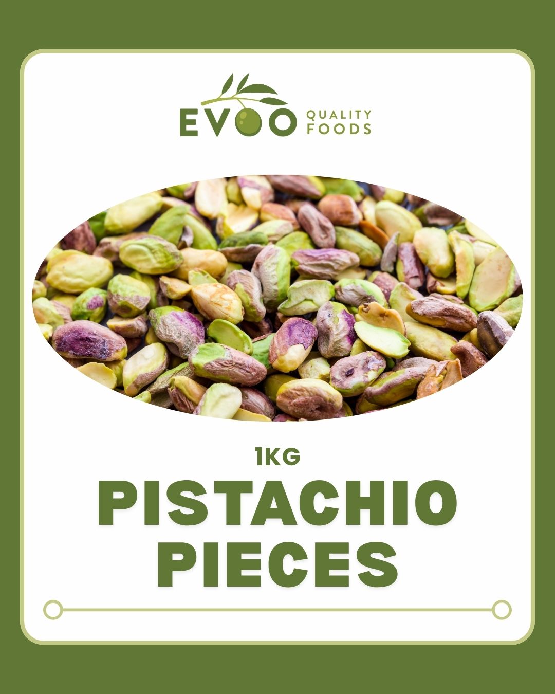 Pistachio Pieces 1kg Bag Evoo QF