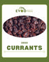 Currants Dried 1kg Bag Evoo QF
